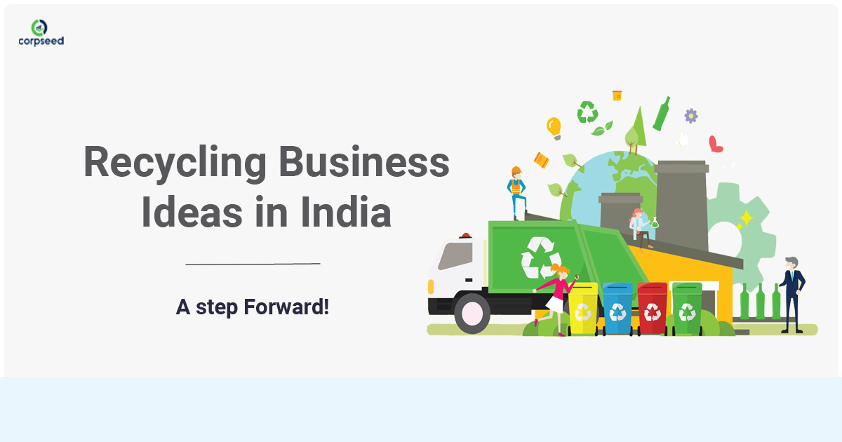 Recycling Business Ideas in India - A step forward - Corpseed.jpg